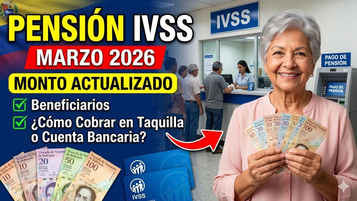 Pensión IVSS marzo 2026: monto actualizado, beneficiarios y cómo cobrar en taquilla o cuenta bancaria