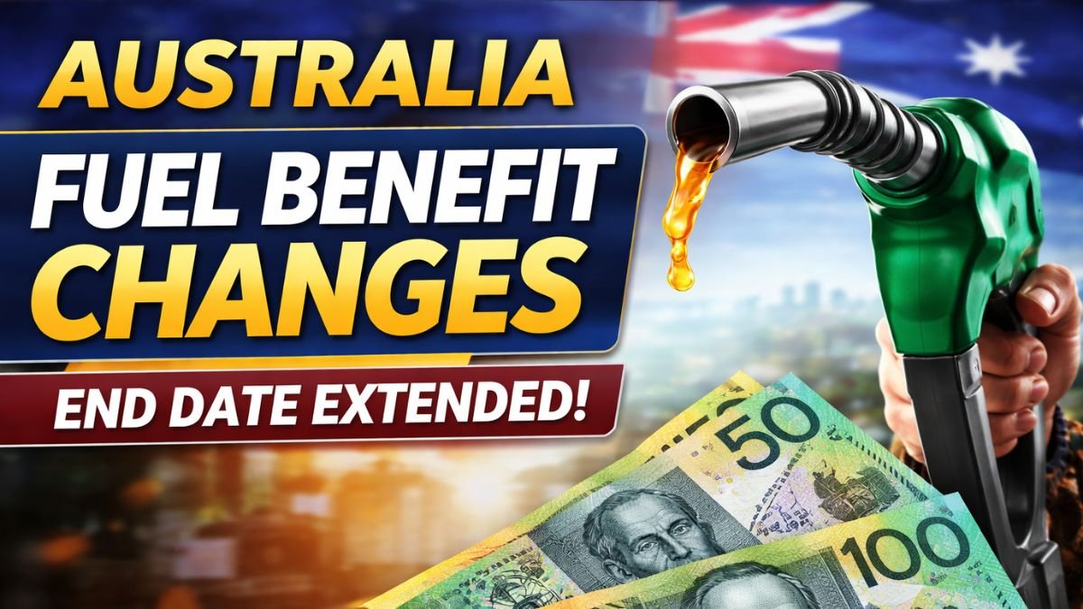 Australia Fuel Benefit Changes: Revised End Date Under Extended Social Scheme