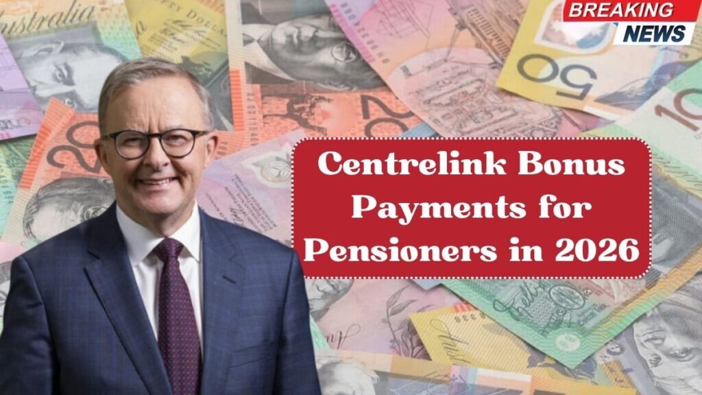 Centrelink Bonus Payments for Pensioners in 2026: Latest Updates and Details