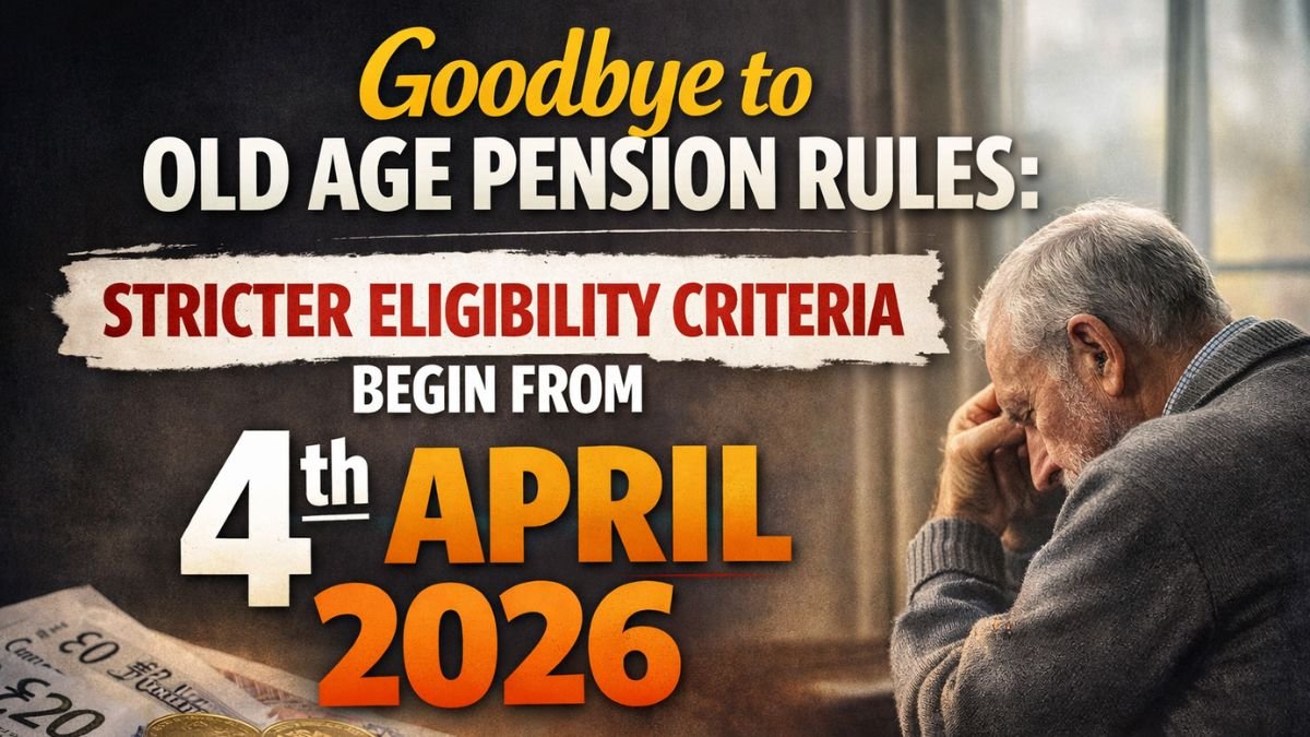 Goodbye to Old Age Pension Rules: Stricter Eligibility Criteria Begin From 4th APRIL 2026 _Goodbye to Old Age Pension Rules Stricter Eligibility Criteria Begin From 4th APRIL 2026