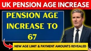 UK Pension Age Increase to 67: New Age Limit & Payment Amounts Revealed!